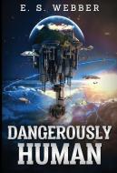 Dangerously Human di Emily S Webber edito da Emily S Webber