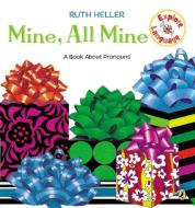 Mine, All Mine!: A Book about Pronouns di Ruth Heller edito da PUFFIN BOOKS