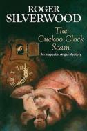 The Cuckoo Clock Scam di Roger Silverwood edito da Robert Hale Ltd