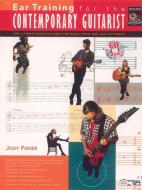 Ear Training for the Contemporary Guitarist: The Ultimate Guide to Music for Blues, Rock, and Jazz Guitarists, Book & CD di Jody Fisher edito da ALFRED PUBN