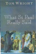 What St Paul Really Said di Tom Wright edito da Lion Hudson LTD
