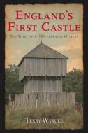 England's First Castle di Terry Wardle edito da The History Press