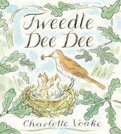 Tweedle Dee Dee di Charlotte Voake edito da CANDLEWICK BOOKS