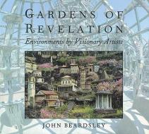 Environments By Visionary Artists di John Beardsley edito da Abbeville Press Inc.,u.s.