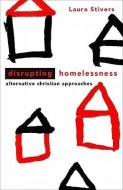 Disrupting Homelessness di Laura A. Stivers edito da Fortress Press,U.S.