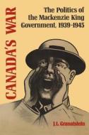 Canada\'s War di J. L. Granatstein edito da University Of Toronto Press