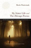 My Sister Life and the Zhivago Poems di Boris Pasternak edito da NORTHWESTERN UNIV PR