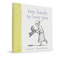 Two Hands to Love You di Diane Adams edito da CHRONICLE BOOKS