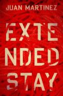 Extended Stay di Juan Martinez edito da University Of Arizona Press