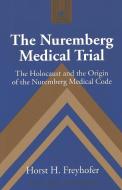 The Nuremberg Medical Trial di Horst H. Freyhofer edito da Lang, Peter