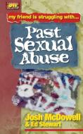 Past Sexual Abuse di Josh Mcdowell, Ed Stewart edito da Thomas Nelson Publishers