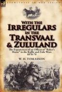 With the Irregulars in the Transvaal and Zululand di W. H. Tomasson edito da LEONAUR