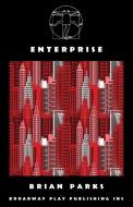 Enterprise di Brian Parks edito da Broadway Play Publishing Inc