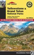 Top Trails: Yellowstone and Grand Teton National Parks: 46 Must-Do Hikes for Everyone di Andrew Dean Nystrom, Bradley Mayhew edito da WILDERNESS PR