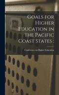Goals for Higher Education in the Pacific Coast States edito da LIGHTNING SOURCE INC