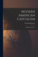 Modern American Capitalism: Ideologies and Issues edito da LIGHTNING SOURCE INC