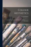 Colour Aesthetics: Combinations of Colours With Tints and With Shades / by F. Louis Barber edito da LIGHTNING SOURCE INC