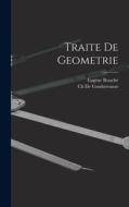 Traite De Geometrie di Eugène Rouché, Ch De Comberousse edito da LEGARE STREET PR