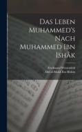 Das Leben Muhammed's nach Muhammed Ibn Ishâk di Ferdinand Wüstenfeld, Abd Al-Malik Ibn Hishm edito da LEGARE STREET PR