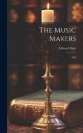 The Music Makers: Ode di Edward Elgar edito da LEGARE STREET PR