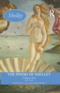 The Poems Of Shelley: Volume Two di Kelvin Everest, Geoffrey Matthews edito da Taylor & Francis Ltd