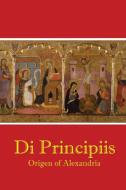 De Principiis di Origen of Alexandria edito da Dalcassian Publishing Company