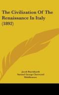 The Civilization of the Renaissance in Italy (1892) di Jacob Burckhardt edito da Kessinger Publishing