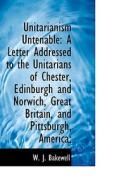 Unitarianism Untenable di W J Bakewell edito da Bibliolife