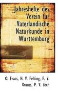 Jahreshefte Des Verein Fur Vaterlandische Naturkunde In Wurttemburg di O. Fraas, H. V. Fehling, F. V. Krauss edito da Bibliolife