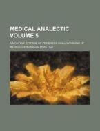 Medical Analectic Volume 5; A Monthly Epitome of Progress in All Divisions of Medico-Chirurgical Practice di Books Group edito da Rarebooksclub.com