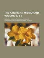 The American Missionary Volume 50-51 di American Missionary Association edito da Rarebooksclub.com