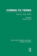 Coming to Terms (RLE Feminist Theory) di Elizabeth Weed edito da Routledge