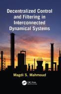 Decentralized Control and Filtering in Interconnected Dynamical Systems di Magdi S. Mahmoud edito da Taylor & Francis Ltd
