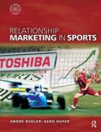 Relationship Marketing In Sports di Andre Buhler, Gerd Nufer edito da Taylor & Francis Ltd