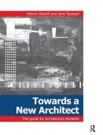 Towards A New Architect di Yasmin Shariff, Jane Tankard edito da Taylor & Francis Ltd