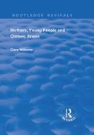 Mothers, Young People and Chronic Illness di Clare Williams edito da Taylor & Francis Ltd