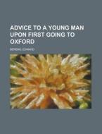 Advice To A Young Man Upon First Going To Oxford di Edward Berens edito da General Books Llc