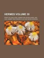 Hermes Volume 30 di Ernst Willibald Emil Hbner edito da Rarebooksclub.com