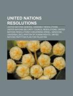 United Nations Resolutions: United Nations General Assembly Resolutions, United Nations Security Council Resolutions di Source Wikipedia edito da Books Llc, Wiki Series