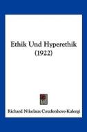 Ethik Und Hyperethik (1922) di Richard Nikolaus Coudenhove-Kalergi edito da Kessinger Publishing