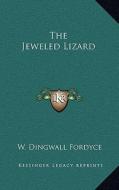 The Jeweled Lizard di W. Dingwall Fordyce edito da Kessinger Publishing
