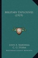 Military Explosives (1919) di John A. Marshall, Christian George Storm edito da Kessinger Publishing