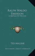 Ralph Waldo Emerson: A Sketch of His Life di Ted Malone edito da Kessinger Publishing