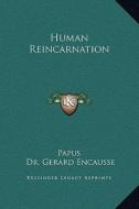 Human Reincarnation di Papus, Gerard Encause edito da Kessinger Publishing