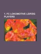 1. Fc Lokomotive Leipzig: 1. Fc Lokomoti di Source Wikipedia edito da Books LLC, Wiki Series