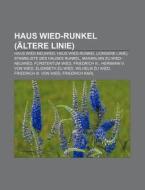 Haus Wied-Runkel (Ältere Linie) di Quelle Wikipedia edito da Books LLC, Reference Series