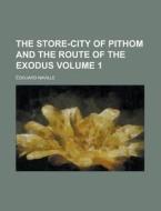 The Store-city Of Pithom And The Route Of The Exodus Volume 1 di United States Government, Edouard Naville edito da Rarebooksclub.com