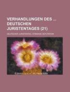 Verhandlungen Des Deutschen Juristentages (21) di Deutscher Deputation edito da Rarebooksclub.com