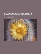 Scandinavia Volume 1 di F. H. B. McDowell edito da Rarebooksclub.com