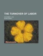 The Turnover of Labor; November, 1919 di Boris Emmet edito da Rarebooksclub.com